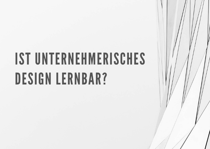 Ist unternehmerisches Design lernbar?